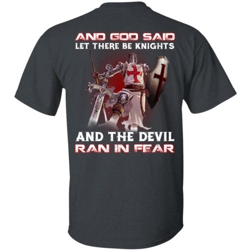 Knights Templar And God Said Let There Be Knights And The Devil Ran In Fear T-Shirts, Hoodies, Long Sleeve 3