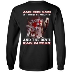Knights Templar And God Said Let There Be Knights And The Devil Ran In Fear T-Shirts, Hoodies, Long Sleeve 31