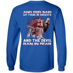 Knights Templar And God Said Let There Be Knights And The Devil Ran In Fear T-Shirts, Hoodies, Long Sleeve 35