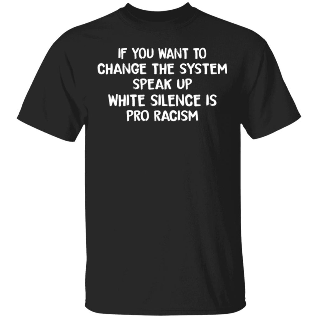 white silence is pro racism shirt