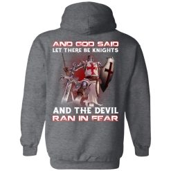 Knights Templar And God Said Let There Be Knights And The Devil Ran In Fear T-Shirts, Hoodies, Long Sleeve 43