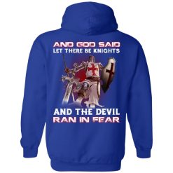 Knights Templar And God Said Let There Be Knights And The Devil Ran In Fear T-Shirts, Hoodies, Long Sleeve 45