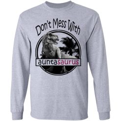 Don’t Mess With Auntasaurus You’ll Get Jurasskicked T-Shirts, Hoodies, Long Sleeve 35