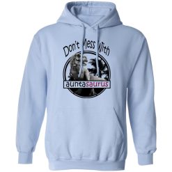 Don’t Mess With Auntasaurus You’ll Get Jurasskicked T-Shirts, Hoodies, Long Sleeve 45