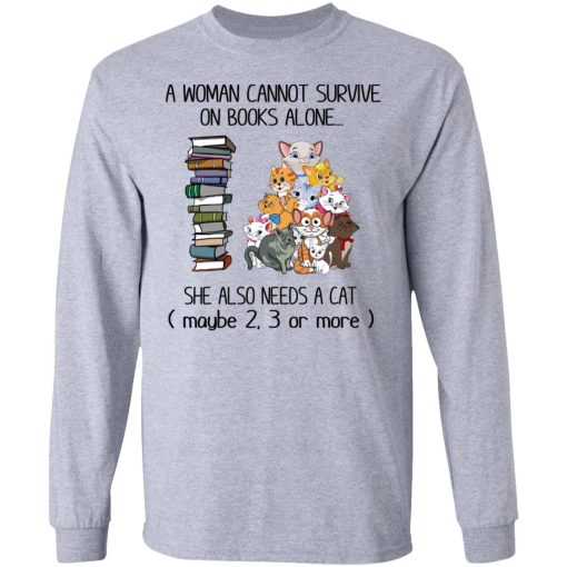 A Woman Cannot Survive On Books Alone She Also Needs A Cat T-Shirts, Hoodies, Long Sleeve 13