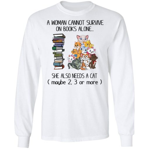 A Woman Cannot Survive On Books Alone She Also Needs A Cat T-Shirts, Hoodies, Long Sleeve 15
