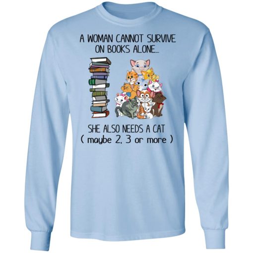 A Woman Cannot Survive On Books Alone She Also Needs A Cat T-Shirts, Hoodies, Long Sleeve 17