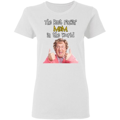 Mrs. Brown’s Boys The Best Feckin’ Mum In The World T-Shirts, Hoodies, Long Sleeve 9