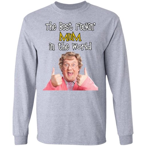Mrs. Brown’s Boys The Best Feckin’ Mum In The World T-Shirts, Hoodies, Long Sleeve 13