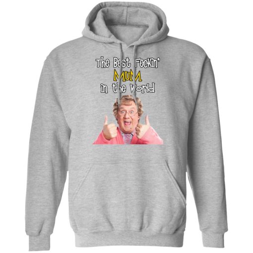 Mrs. Brown’s Boys The Best Feckin’ Mum In The World T-Shirts, Hoodies, Long Sleeve 19