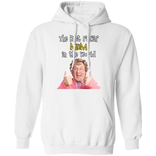 Mrs. Brown’s Boys The Best Feckin’ Mum In The World T-Shirts, Hoodies, Long Sleeve 21