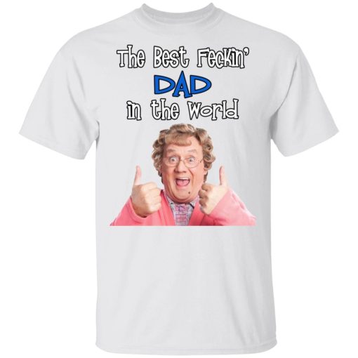 Mrs. Brown’s Boys The Best Feckin’ Dad In The World T-Shirts, Hoodies, Long Sleeve 4