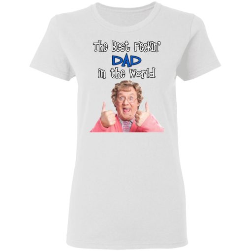 Mrs. Brown’s Boys The Best Feckin’ Dad In The World T-Shirts, Hoodies, Long Sleeve 10