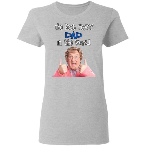 Mrs. Brown’s Boys The Best Feckin’ Dad In The World T-Shirts, Hoodies, Long Sleeve 11