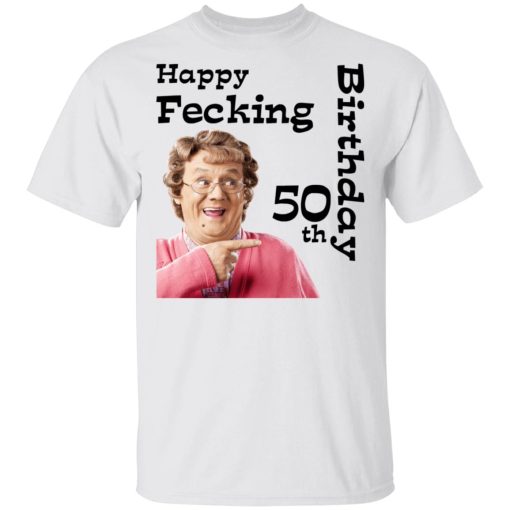 Mrs. Brown’s Boys Happy Fecking 50th Birthday T-Shirts, Hoodies, Long Sleeve 3