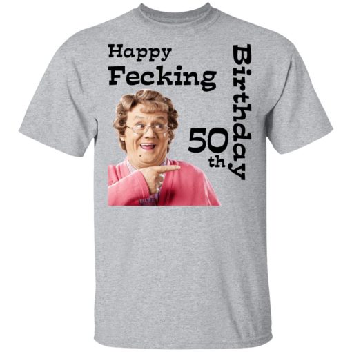 Mrs. Brown’s Boys Happy Fecking 50th Birthday T-Shirts, Hoodies, Long Sleeve 5
