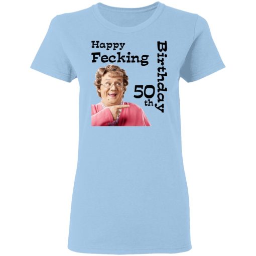 Mrs. Brown’s Boys Happy Fecking 50th Birthday T-Shirts, Hoodies, Long Sleeve 7