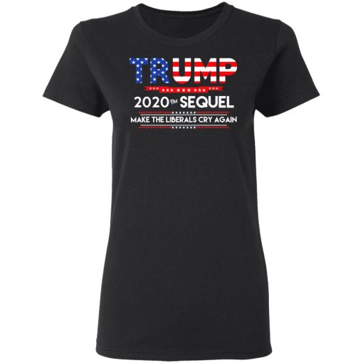 Donald Trump 2020 The Sequel Make The Liberals Cry Again T-Shirts, Hoodies, Long Sleeve 9