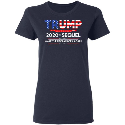 Donald Trump 2020 The Sequel Make The Liberals Cry Again T-Shirts, Hoodies, Long Sleeve 13