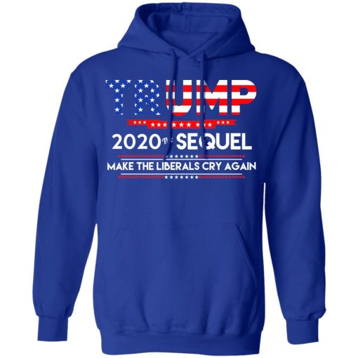 Donald Trump 2020 The Sequel Make The Liberals Cry Again T-Shirts, Hoodies, Long Sleeve 25