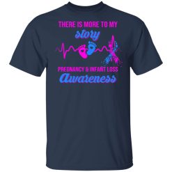 There Is More To My Story Pregnancy And Infant Loss Awareness T-Shirts, Hoodies, Long Sleeve 29
