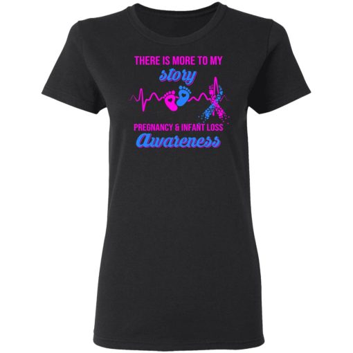 There Is More To My Story Pregnancy And Infant Loss Awareness T-Shirts, Hoodies, Long Sleeve 9
