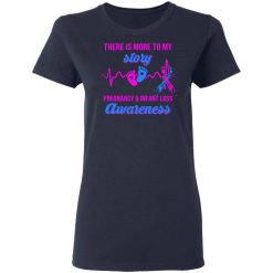 There Is More To My Story Pregnancy And Infant Loss Awareness T-Shirts, Hoodies, Long Sleeve 37