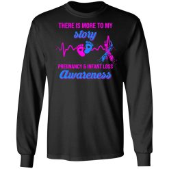 There Is More To My Story Pregnancy And Infant Loss Awareness T-Shirts, Hoodies, Long Sleeve 41