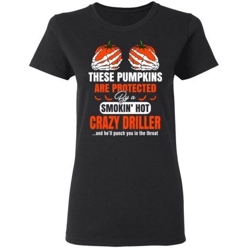 These Pumpkins Are Protected By A Smoking Hot Crazy Driller T-Shirts, Hoodies, Long Sleeve 9