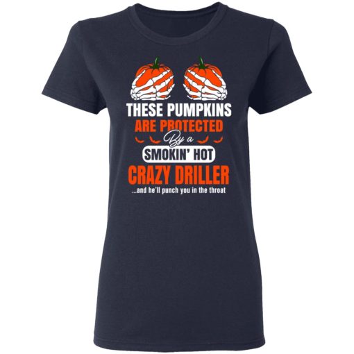 These Pumpkins Are Protected By A Smoking Hot Crazy Driller T-Shirts, Hoodies, Long Sleeve 13