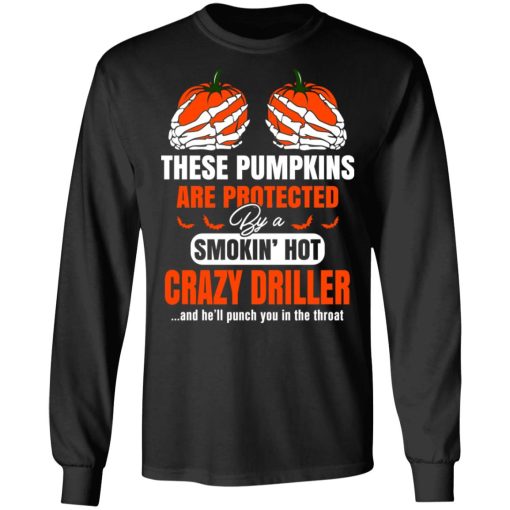 These Pumpkins Are Protected By A Smoking Hot Crazy Driller T-Shirts, Hoodies, Long Sleeve 17