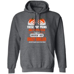 These Pumpkins Are Protected By A Smoking Hot Crazy Driller T-Shirts, Hoodies, Long Sleeve 47