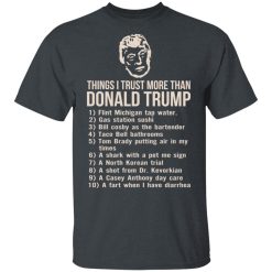Things I Trust More Than Donald Trump T-Shirts, Hoodies, Long Sleeve 27
