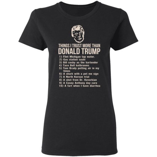 Things I Trust More Than Donald Trump T-Shirts, Hoodies, Long Sleeve 9