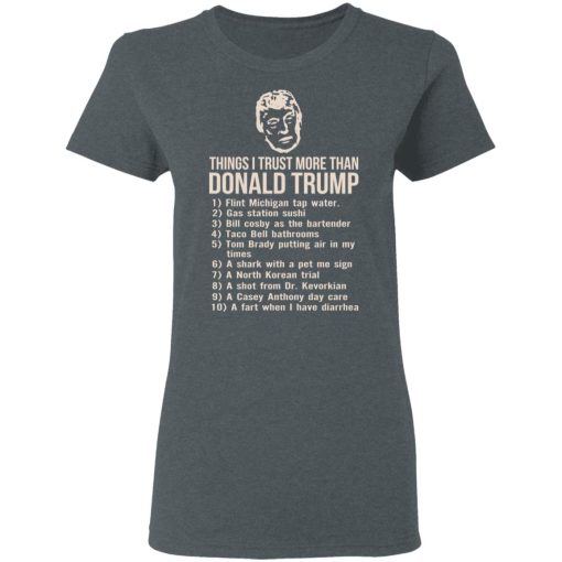Things I Trust More Than Donald Trump T-Shirts, Hoodies, Long Sleeve 11