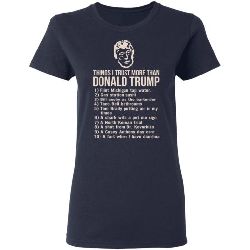 Things I Trust More Than Donald Trump T-Shirts, Hoodies, Long Sleeve 13