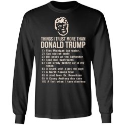 Things I Trust More Than Donald Trump T-Shirts, Hoodies, Long Sleeve 41