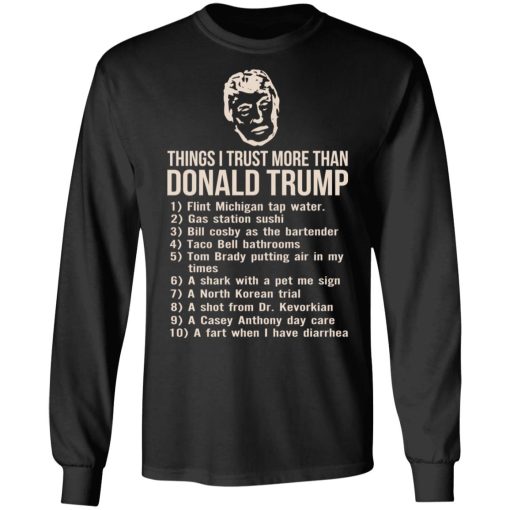 Things I Trust More Than Donald Trump T-Shirts, Hoodies, Long Sleeve 17