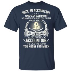 Once An Accountant Always An Accountant No Matter Where You Go Or What You Do T-Shirts, Hoodies, Long Sleeve 30