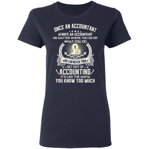 Once An Accountant Always An Accountant No Matter Where You Go Or What You Do T-Shirts, Hoodies, Long Sleeve 13