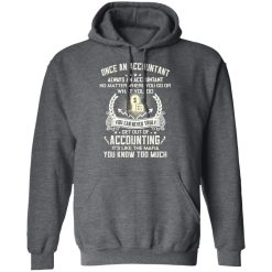 Once An Accountant Always An Accountant No Matter Where You Go Or What You Do T-Shirts, Hoodies, Long Sleeve 47