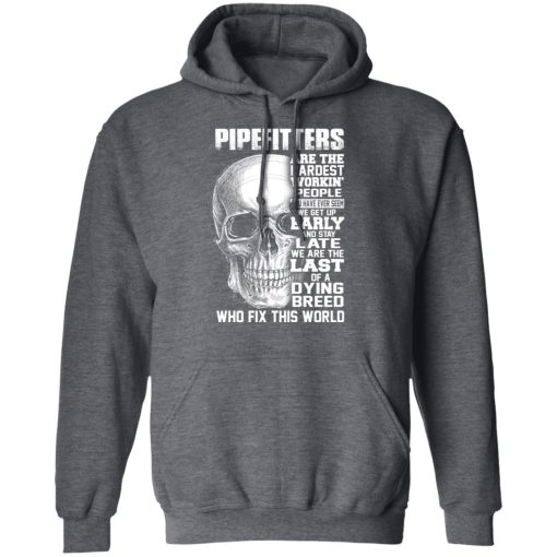 Pipefitters Are The Hardest Working People You Have Ever Seem We Get Up Early T-Shirts, Hoodies, Long Sleeve 23