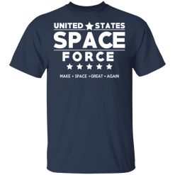 United States Space Force Make Space Great Again T-Shirts, Hoodies, Long Sleeve 29