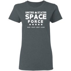 United States Space Force Make Space Great Again T-Shirts, Hoodies, Long Sleeve 36
