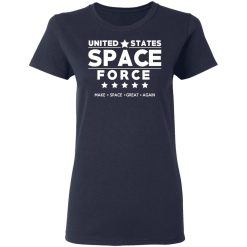 United States Space Force Make Space Great Again T-Shirts, Hoodies, Long Sleeve 37