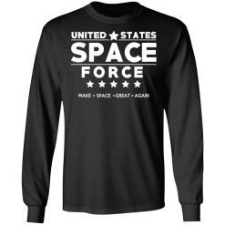 United States Space Force Make Space Great Again T-Shirts, Hoodies, Long Sleeve 42