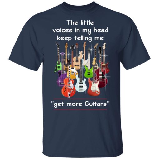 The Little Voices In My Head Keep Telling Me Get More Guitars T-Shirts, Hoodies, Long Sleeve 5