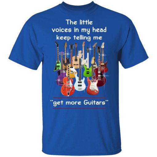 The Little Voices In My Head Keep Telling Me Get More Guitars T-Shirts, Hoodies, Long Sleeve 7
