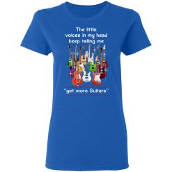 The Little Voices In My Head Keep Telling Me Get More Guitars T-Shirts, Hoodies, Long Sleeve 39
