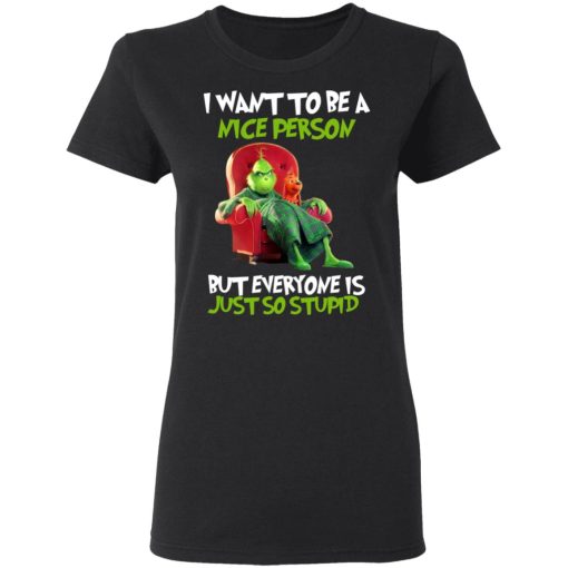 The Grinch I Want To Be A Nice Person But Everyone Is Just So Stupid T-Shirts, Hoodies, Long Sleeve 9